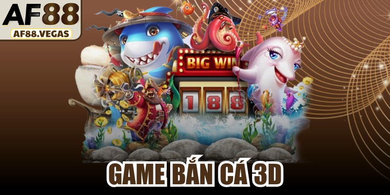 Game Bắn Cá 3D